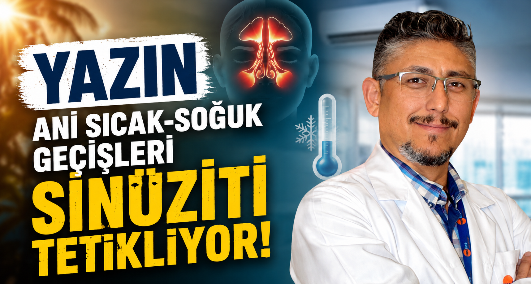 Yazın ani sıcak-soğuk geçişleri sinüziti tetikliyor
