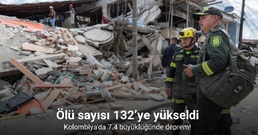 Kolombiya’yı vuran 7.4’lük depremde ölü sayısı 132’ye yükseldi