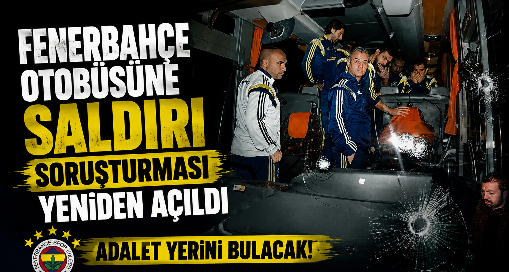 Fenerbahçe otobüsüne saldırı soruşturması yeniden açıldı