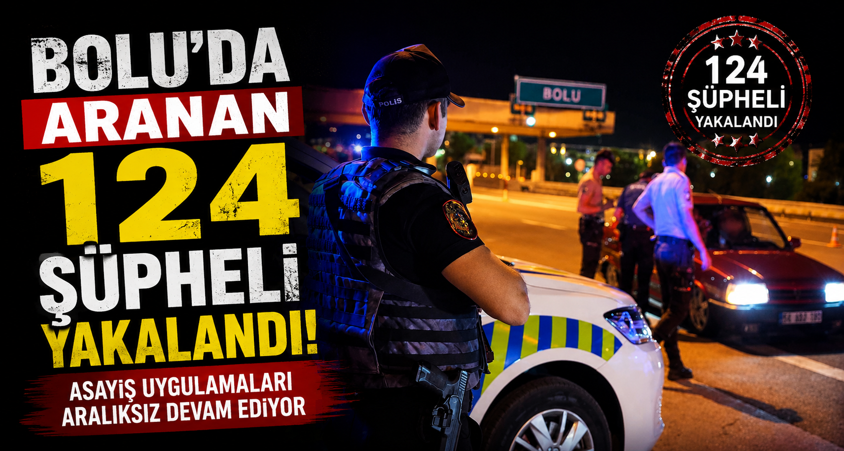 Bolu’da aranan 124 şüpheli yakalandı