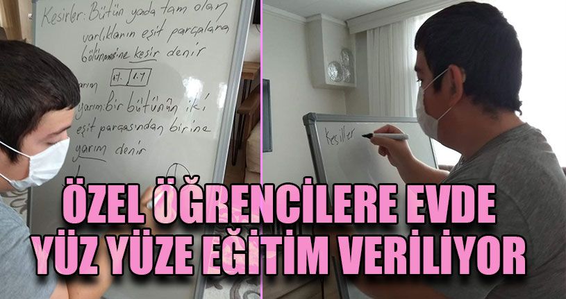 Özel Öğrencilere Evde Yüz Yüze Eğitim Veriliyor