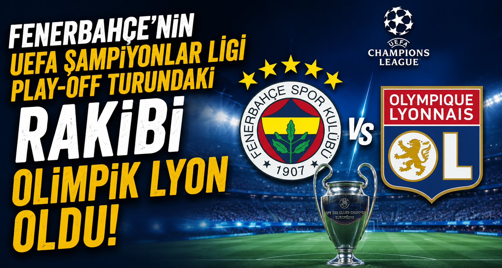 Fenerbahçe’nin UEFA Şampiyonlar Ligi play-off turundaki rakibi Olimpik Lyon oldu