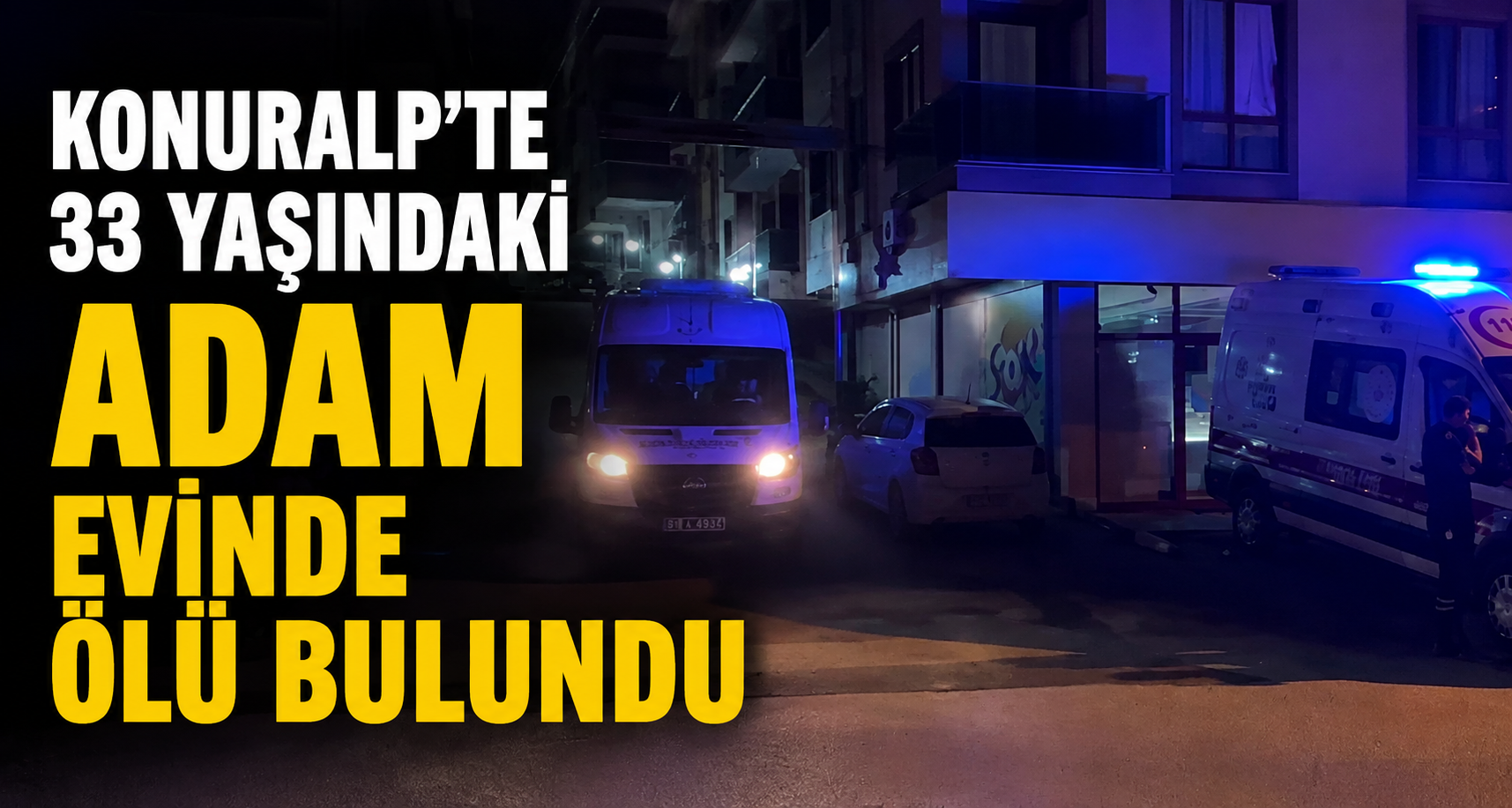 Konuralp’te 33 Yaşındaki Adam Evinde Ölü Bulundu
