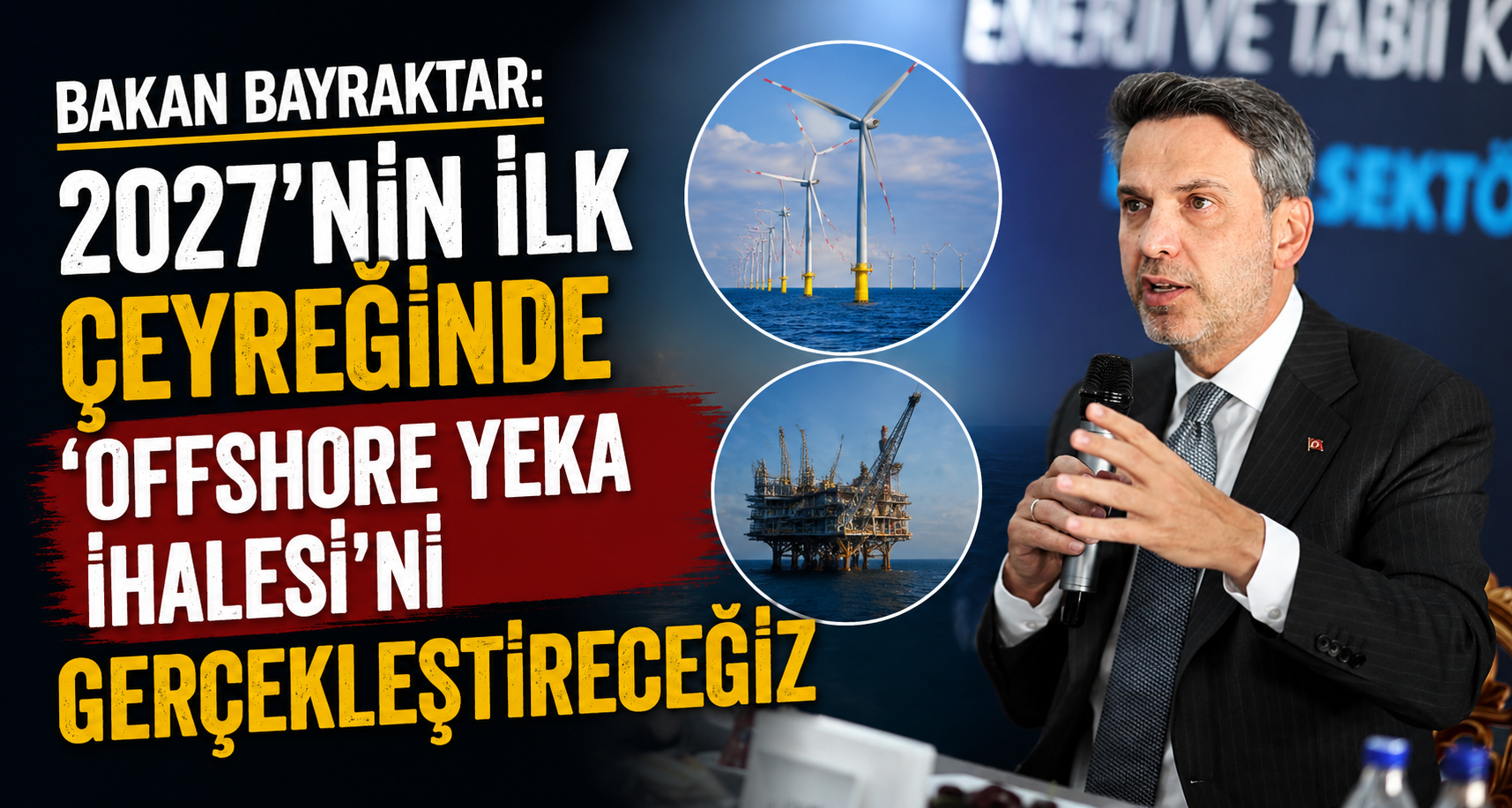 Bakan Bayraktar: 2027'nin ilk çeyreğinde 'Offshore YEKA İhalesi'ni gerçekleştireceğiz