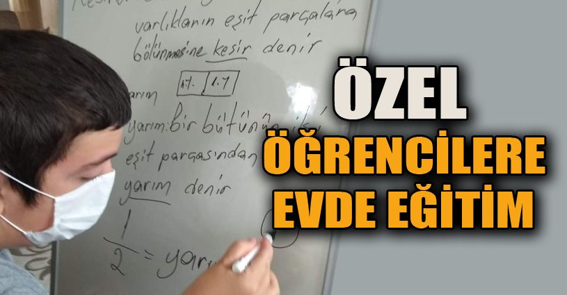 Özel öğrencilere evde eğitim veriliyor