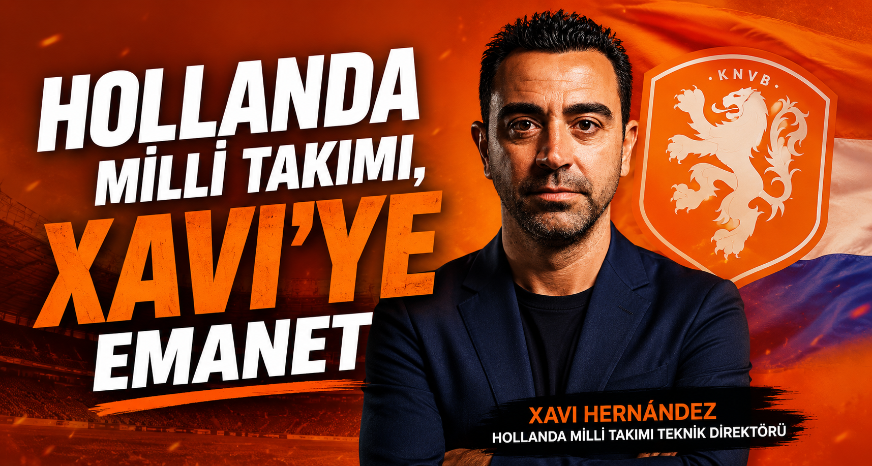 Hollanda Milli Takımı, Xavi’ye emanet