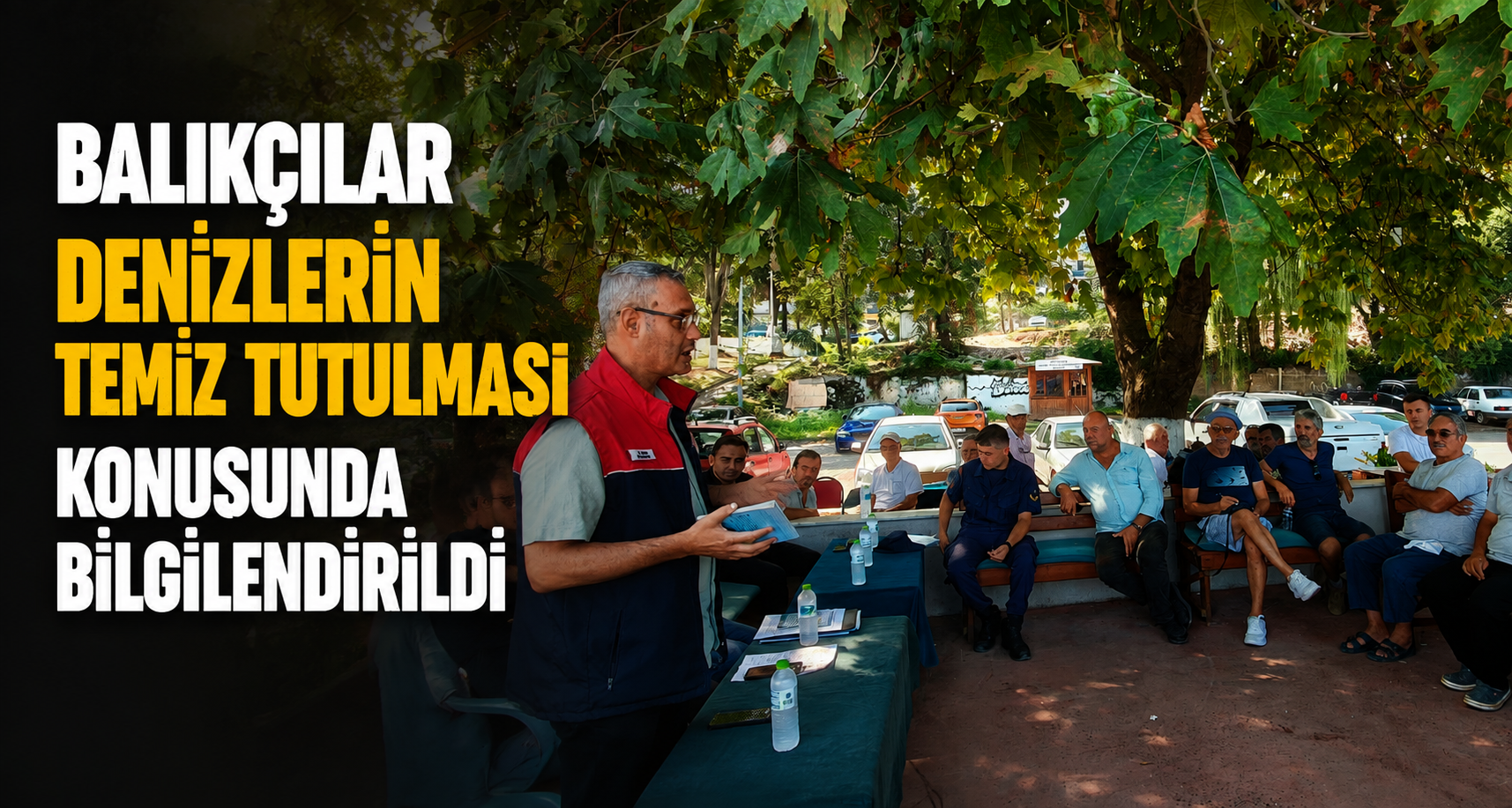 Balıkçılar denizlerin temiz tutulması konusunda bilgilendirildi