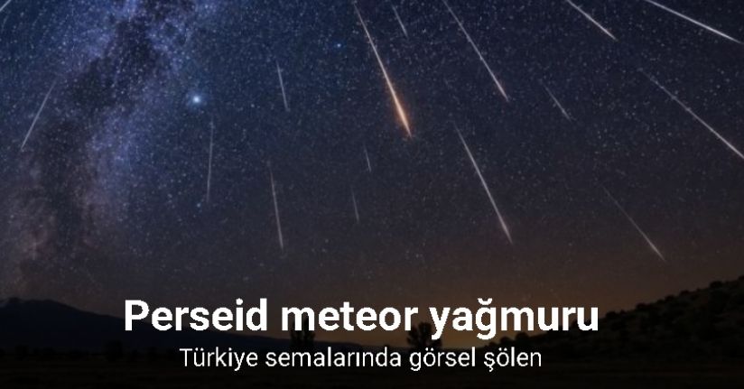Türkiye semalarında görsel şölen: Perseid meteor yağmuru