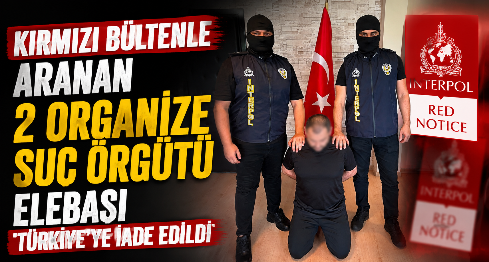 Kırmızı bültenle aranan 2 organize suç örgütü elebaşı Türkiye'ye iade edildi