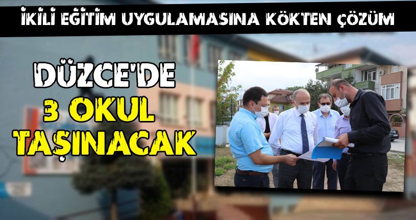 Düzce’de 3 Okul Yeni Yerine Taşınacak