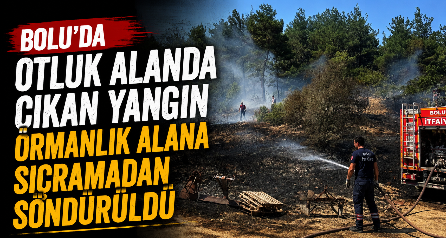 Bolu’da otluk alanda çıkan yangın ormanlık alana sıçramadan söndürüldü