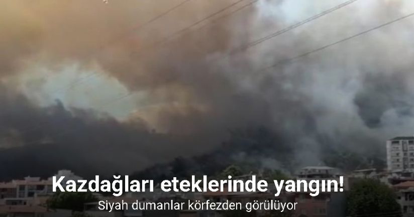 Kazdağları eteklerinde yangın...Siyah dumanlar körfezden görülüyor