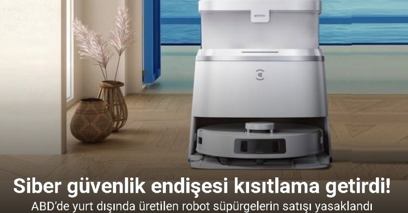 ABD’de yurt dışında üretilen robot süpürgelerin satışı yasaklandı