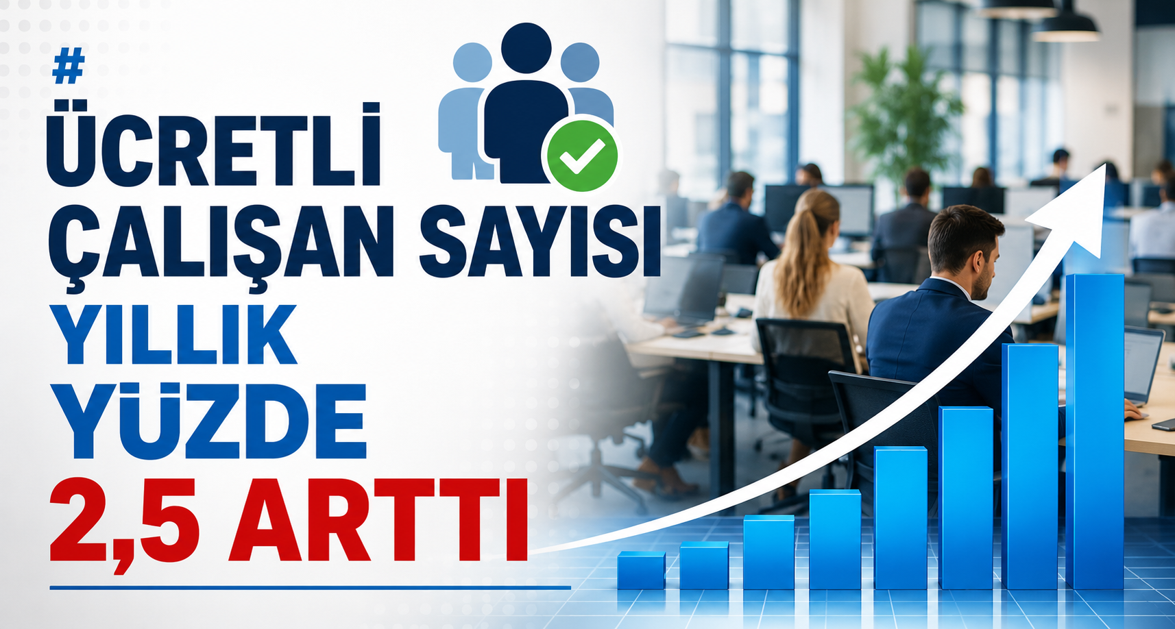Ücretli çalışan sayısı yıllık yüzde 2,5 arttı