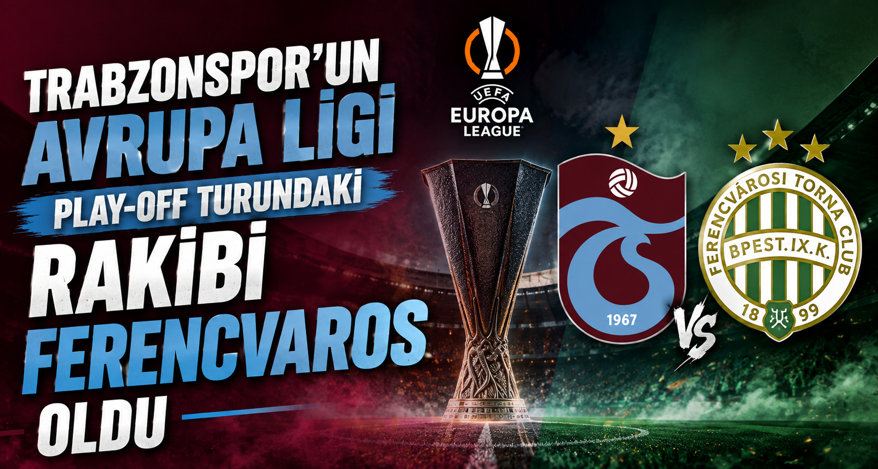 Trabzonspor’un Avrupa Ligi play-off turundaki rakibi Ferencvaros oldu
