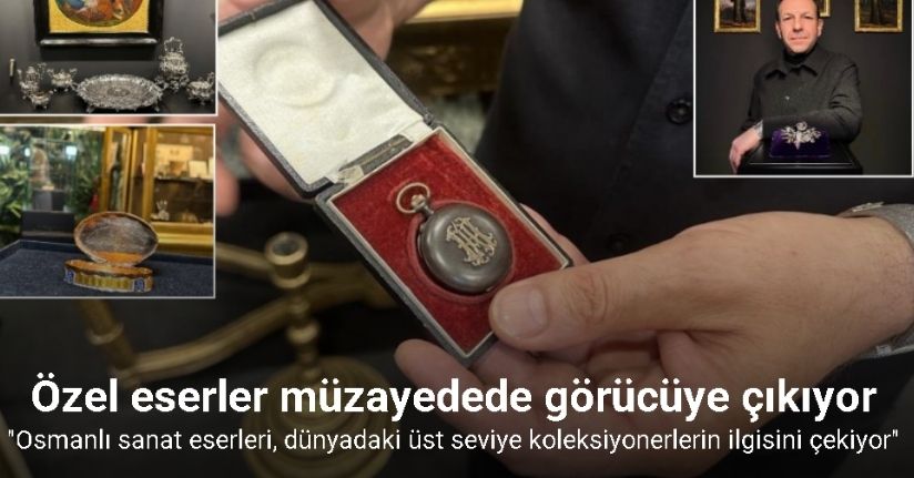 Osmanlı Hanedanı’nın özel eserleri müzayedede görücüye çıkıyor