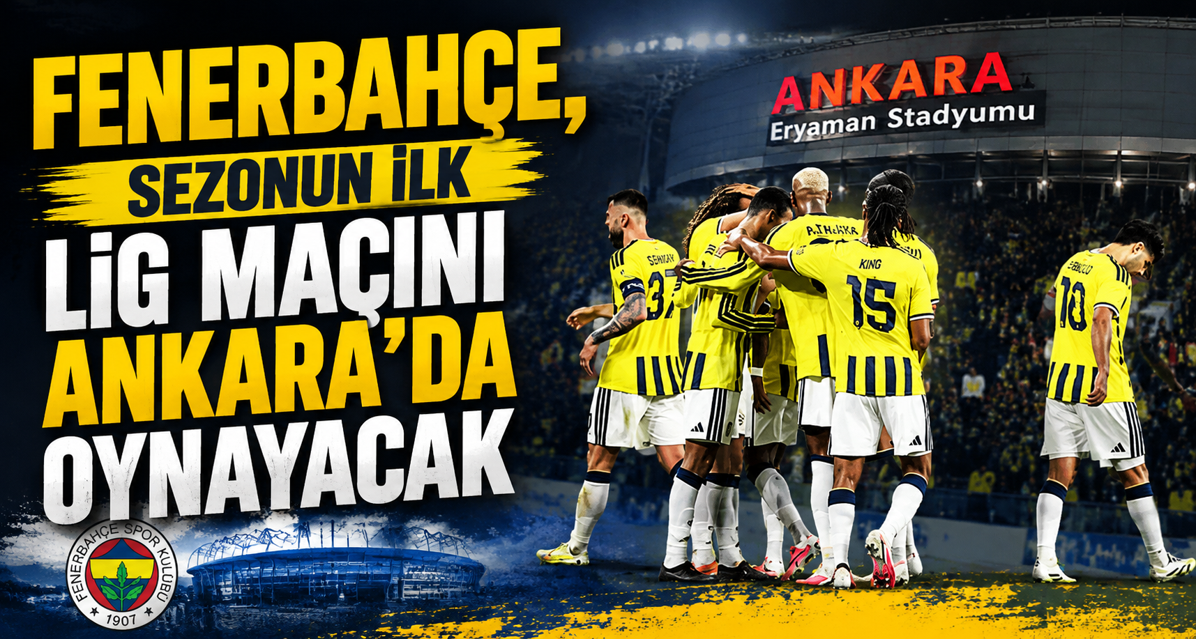 Fenerbahçe, sezonun ilk lig maçını Ankara’da oynayacak