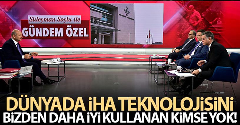 Bakan Soylu: 'Dünyada İHA teknolojisini bizden daha iyi kullanan kimse yok'