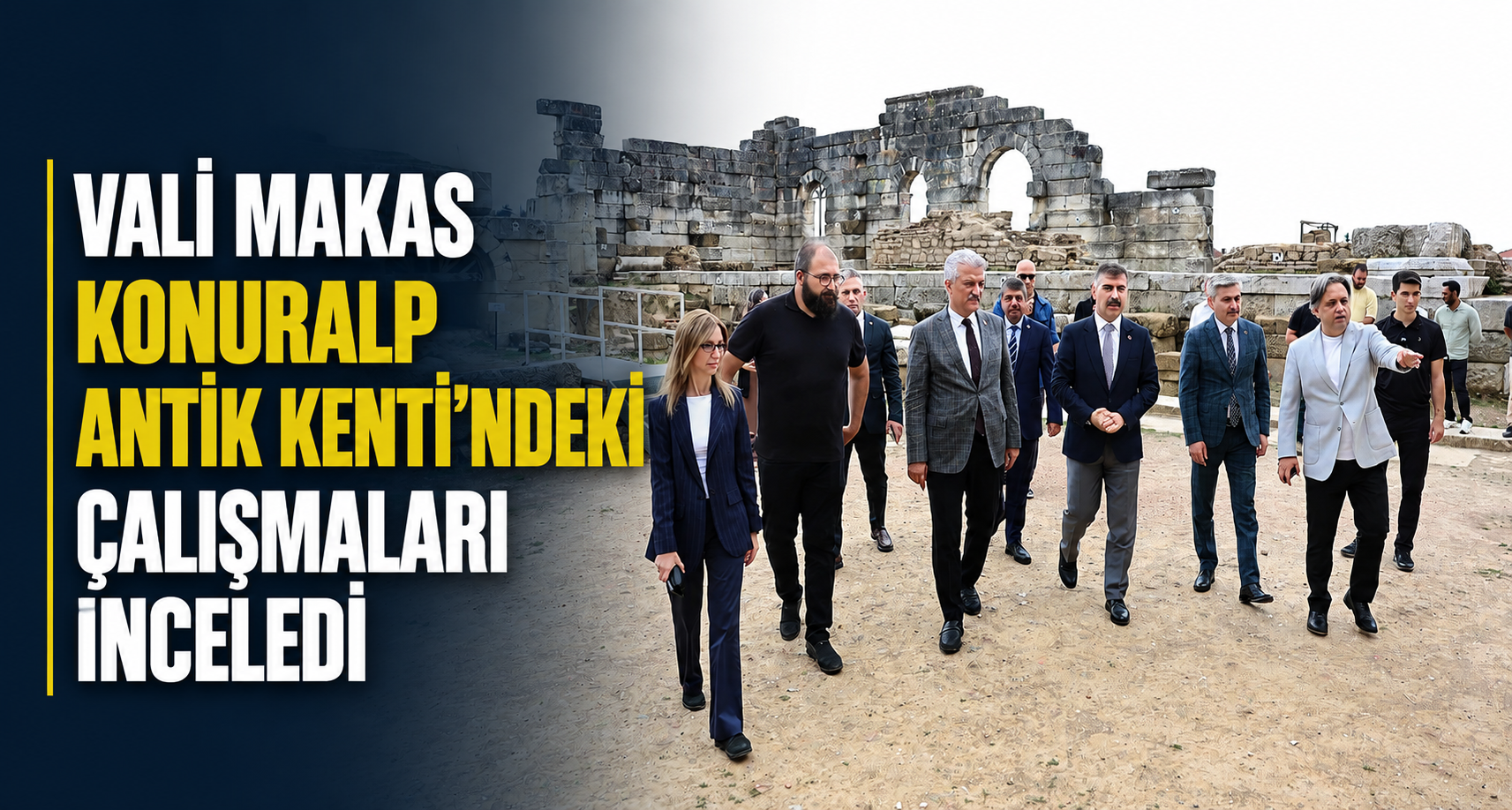 Vali Makas Konuralp Antik Kenti’ndeki Çalışmaları İnceledi
