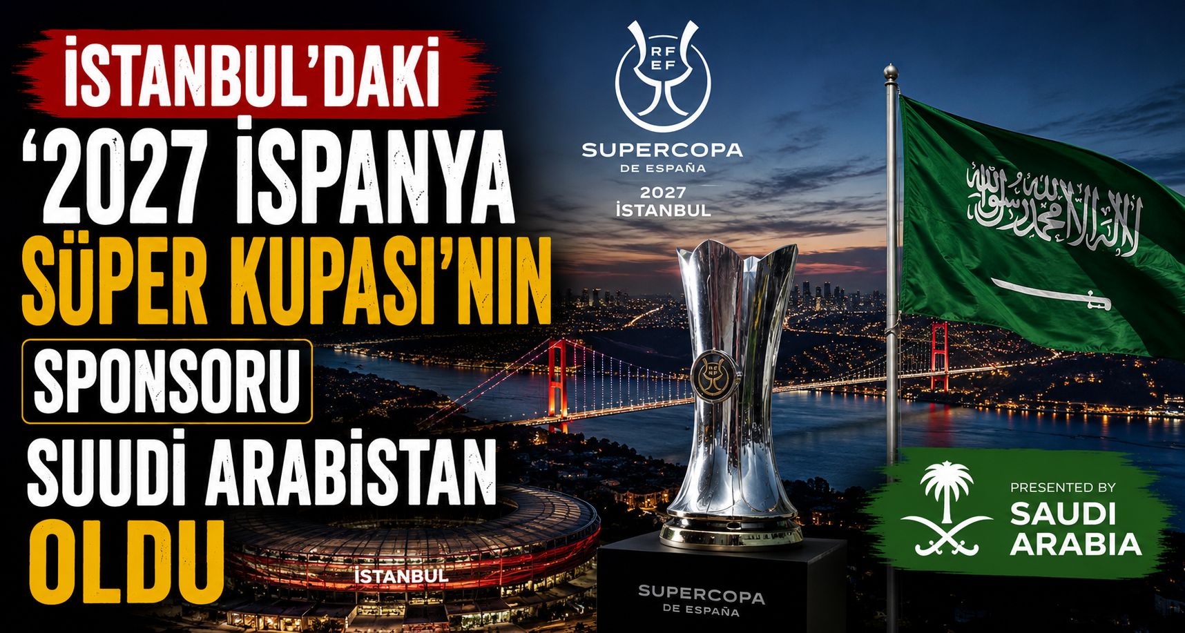 İstanbul’daki ‘2027 İspanya Süper Kupası’nın sponsoru Suudi Arabistan olduİstanbul’daki ‘2027 İspanya Süper Kupası’nın sponsoru Suudi Arabistan oldu
