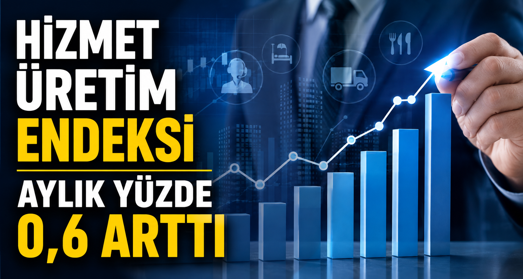 Hizmet üretim endeksi aylık yüzde 0,6 arttı