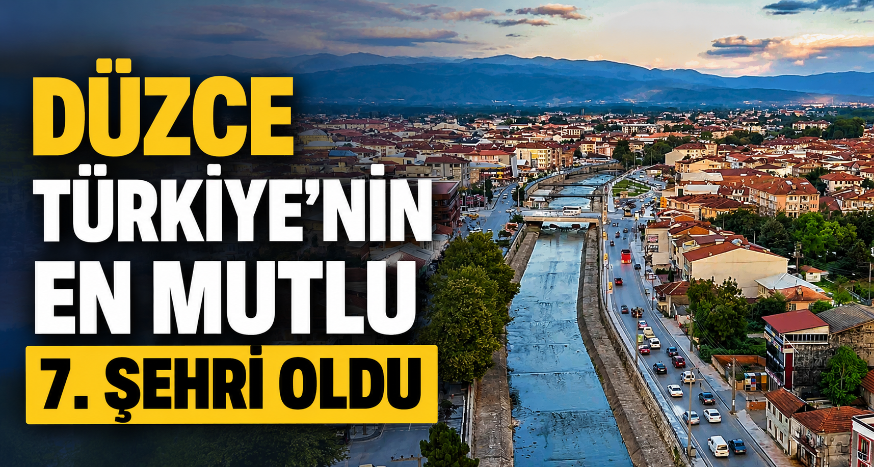 Düzce Türkiye’nin En Mutlu 7. Şehri Oldu