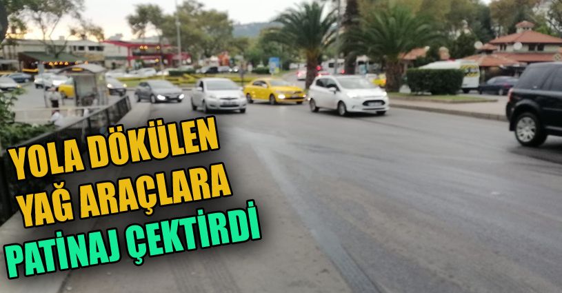 Yola dökülen yağ araçlara patinaj çektirdi