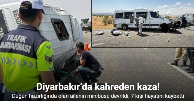 Diyarbakır’da düğün hazırlığında olan ailenin minibüsü devrildi: 7 ölü, 9 yaralı