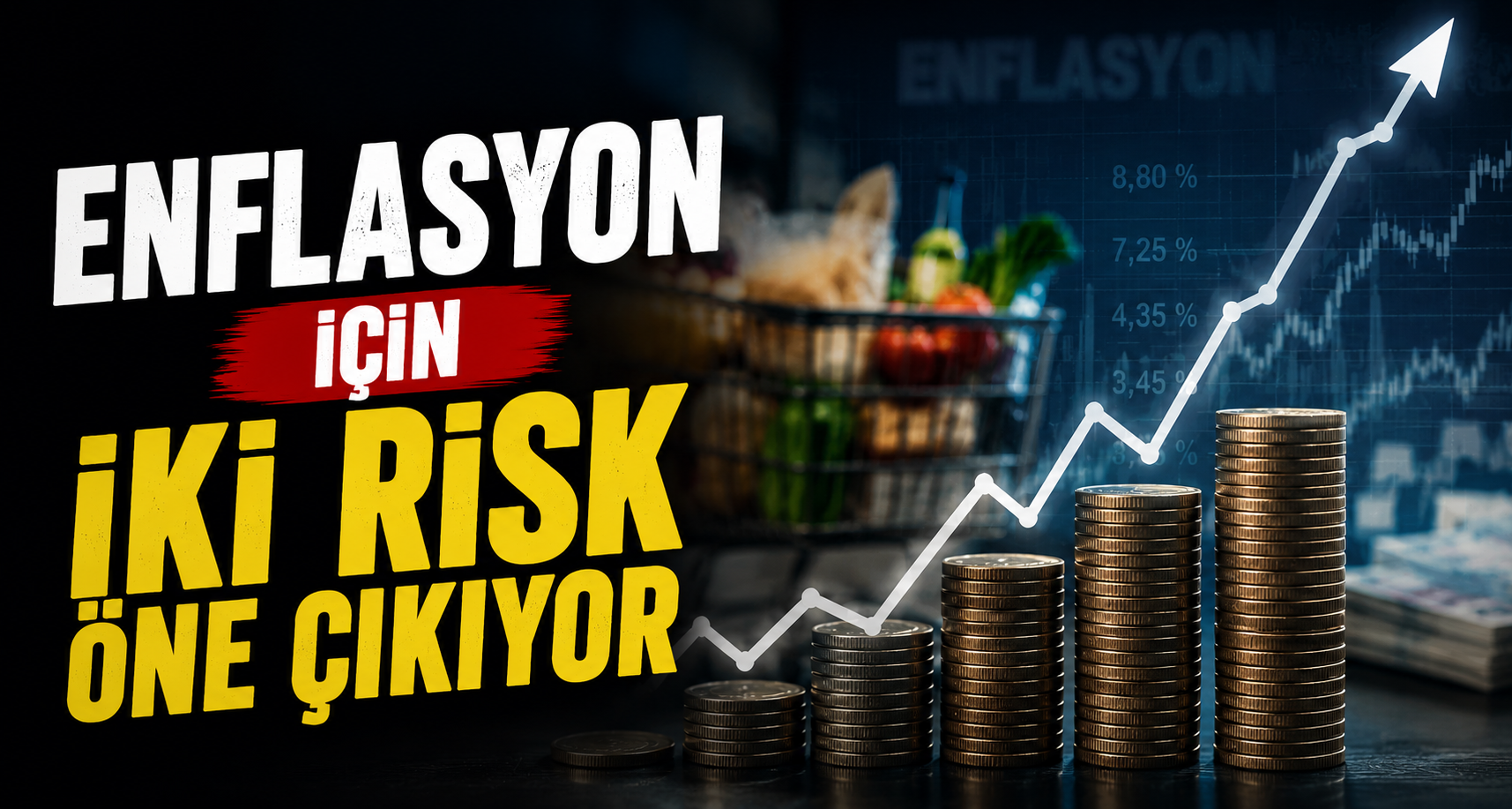 Enflasyon için iki risk öne çıkıyor
