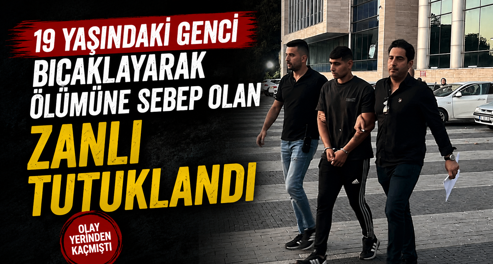 19 yaşındaki genci bıçaklayarak ölümüne sebep olan zanlı tutuklandı