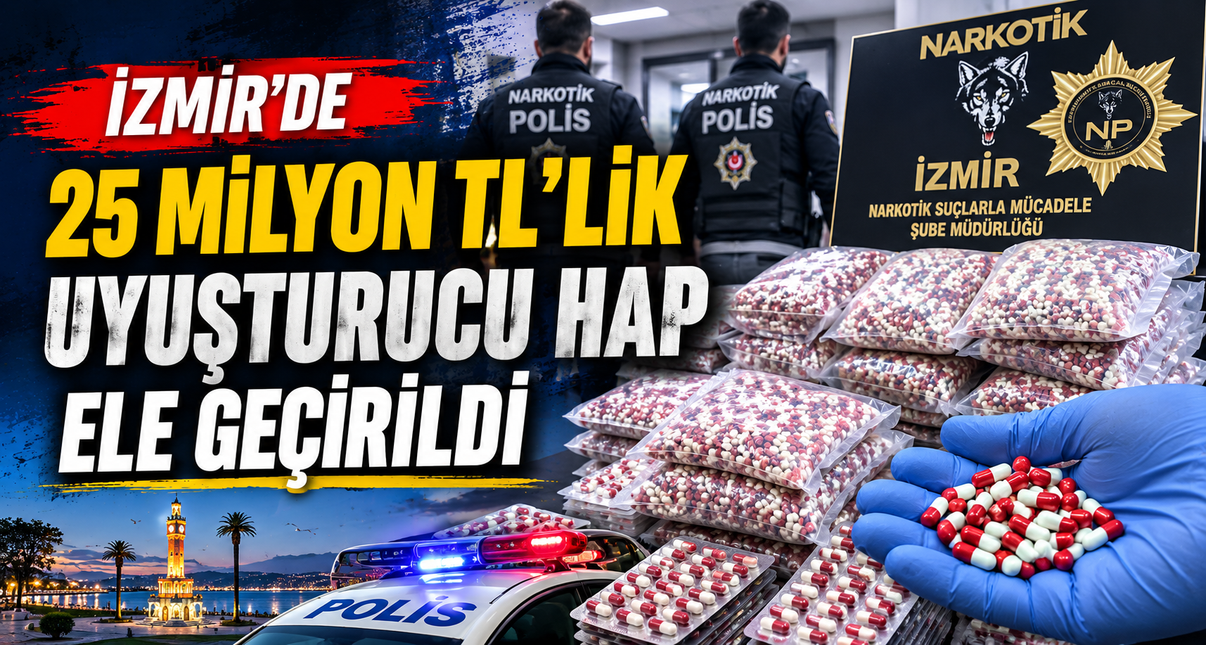 İzmir'de 25 milyon TL'lik uyuşturucu hap ele geçirildi
