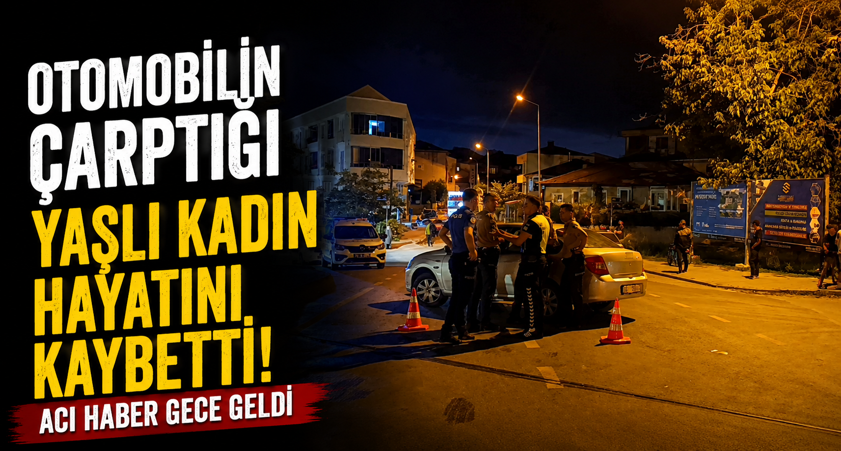 Otomobilin çarptığı yaşlı kadın hayatını kaybetti