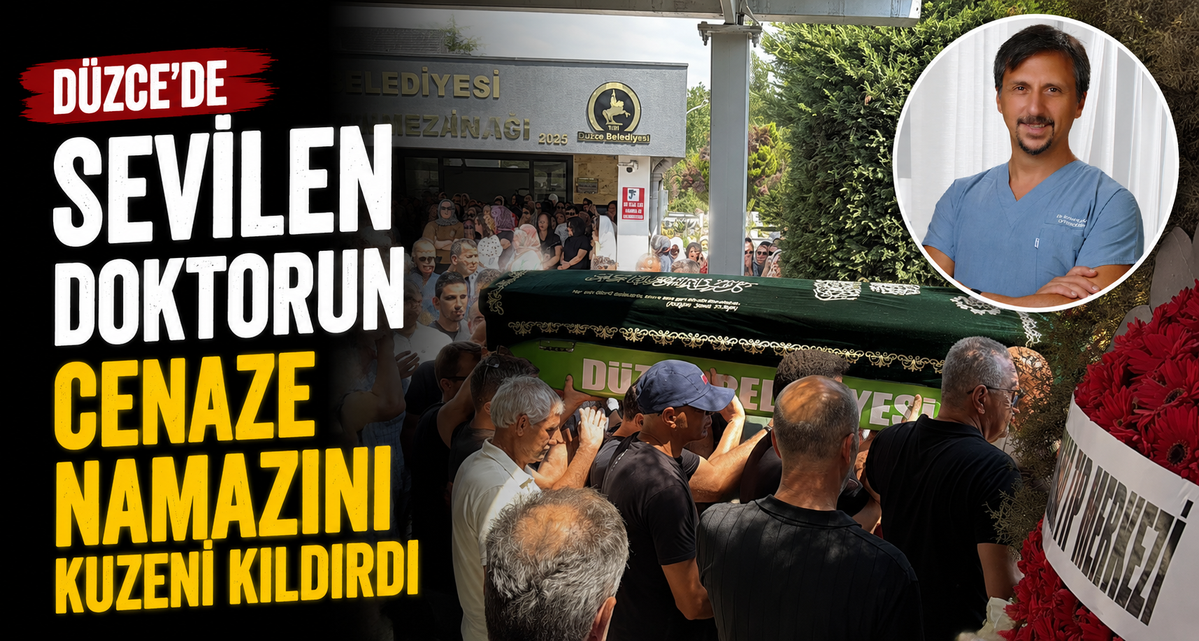 Düzce’de sevilen doktorun cenaze namazını kuzeni kıldırdı