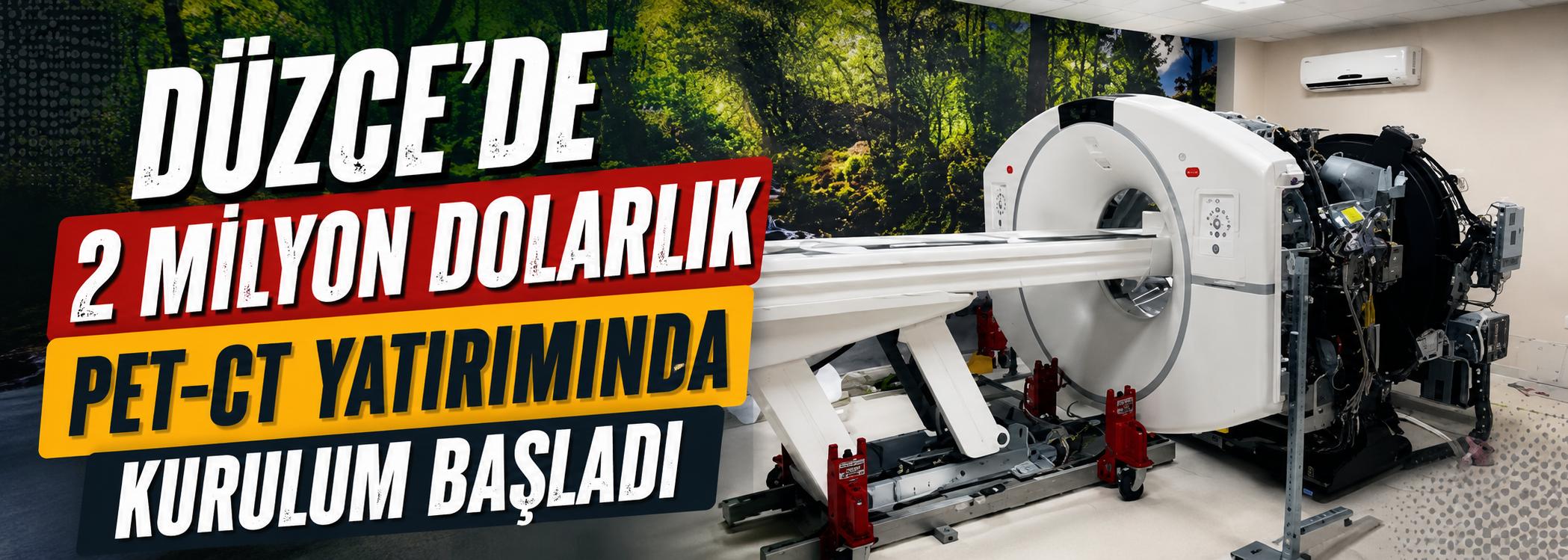 Düzce'de 2 Milyon Dolarlık PET-CT yatırımında kurulum başladı