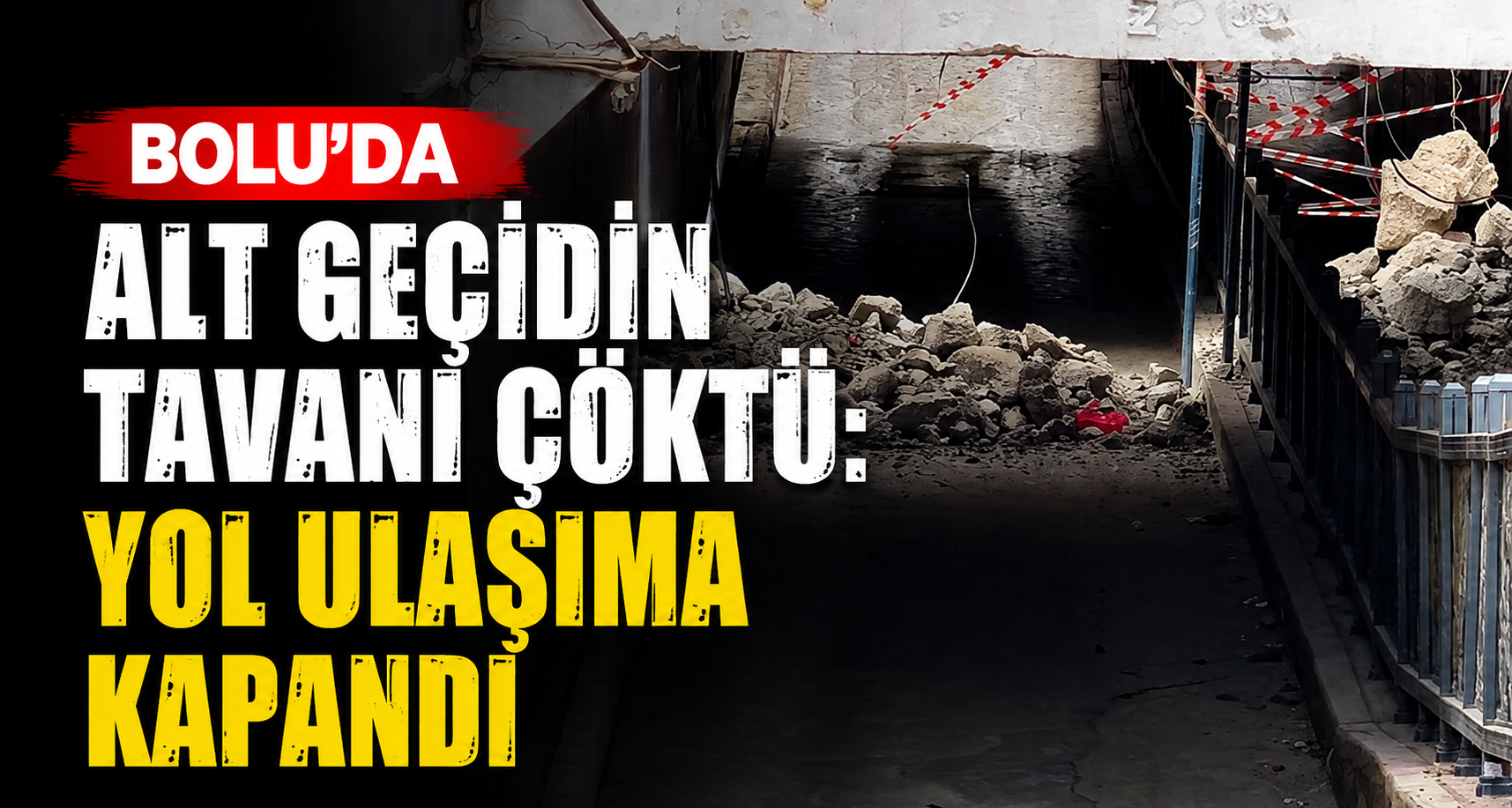 Bolu’da alt geçidin tavanı çöktü: Yol ulaşıma kapandı