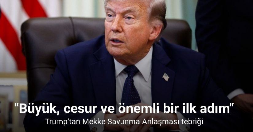 Trump’tan Türkiye, Suudi Arabistan ve Pakistan’a Mekke Savunma Anlaşması tebriği