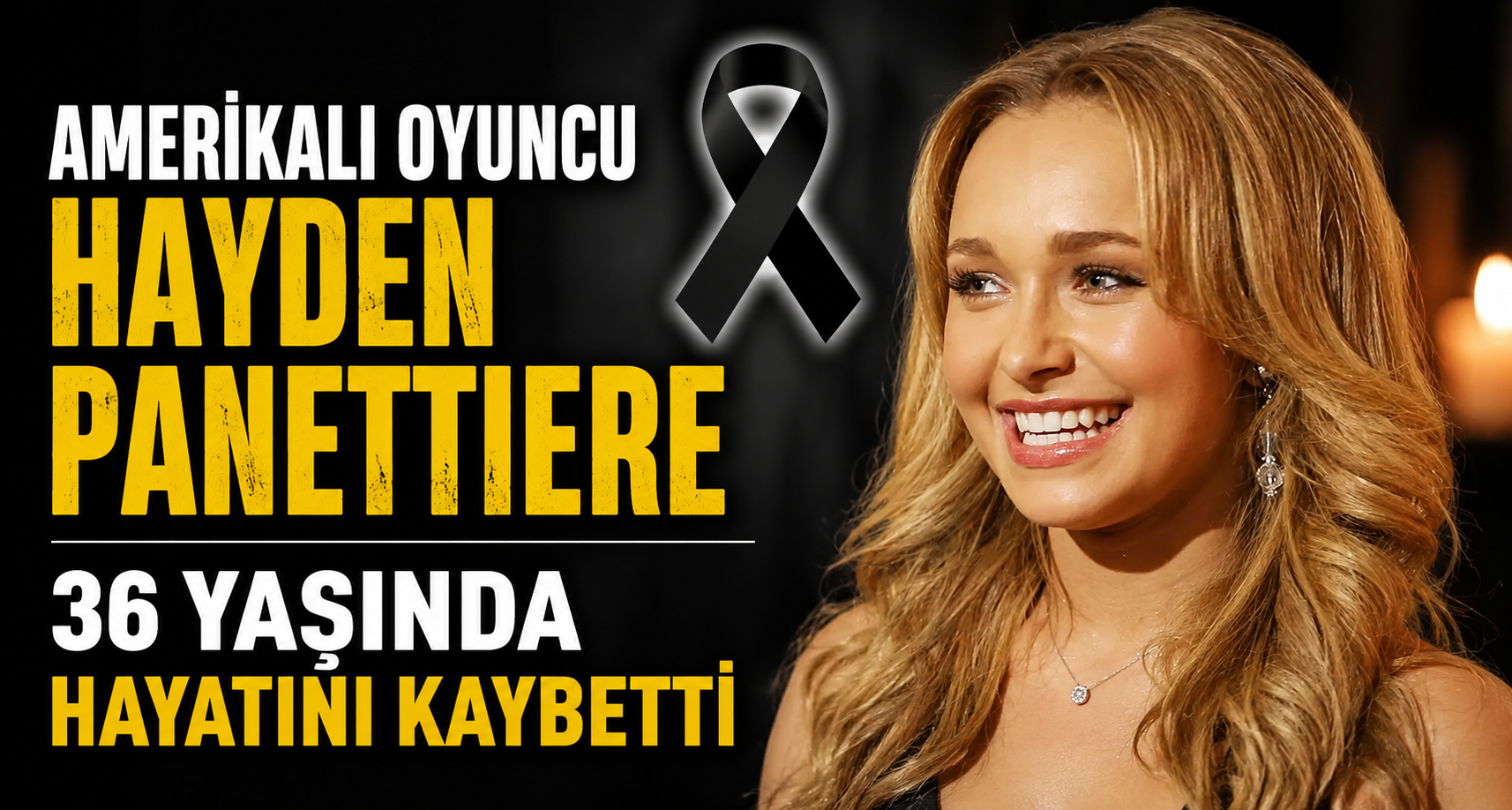 Amerikalı oyuncu Hayden Panettiere 36 yaşında hayatını kaybetti