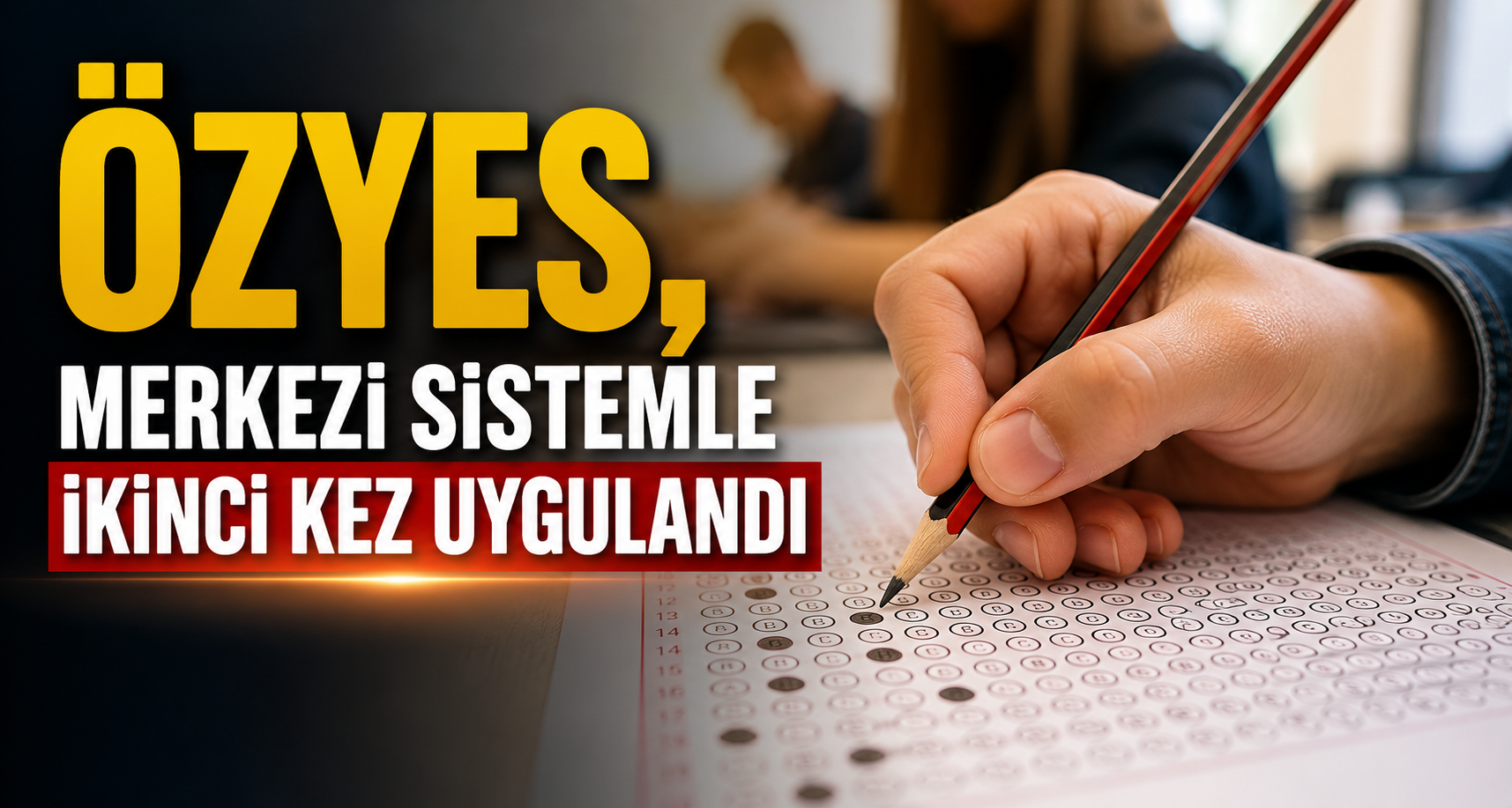  ÖZYES, merkezi sistemle ikinci kez uygulandı