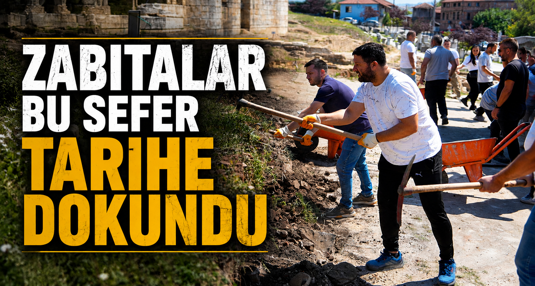 Zabıtalar bu sefer tarihe dokundu