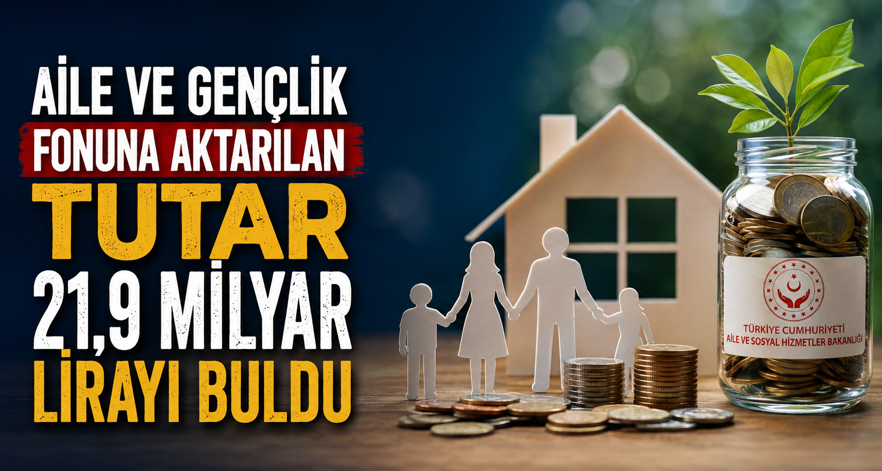 Aile ve Gençlik Fonuna aktarılan tutar 21,9 milyar lirayı buldu