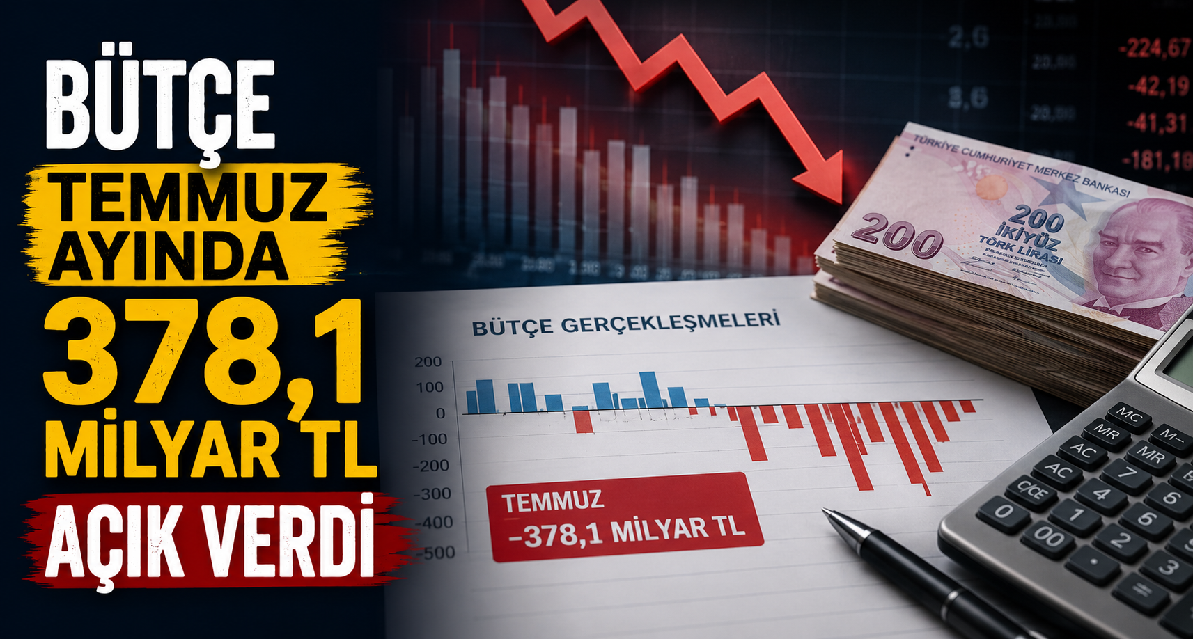 Bütçe Temmuz ayında 378,1 milyar TL açık verdi