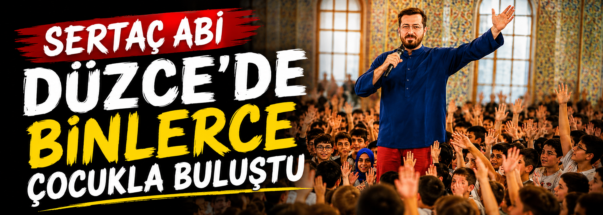 Sertaç Abi Düzce’de Binlerce Çocukla Buluştu