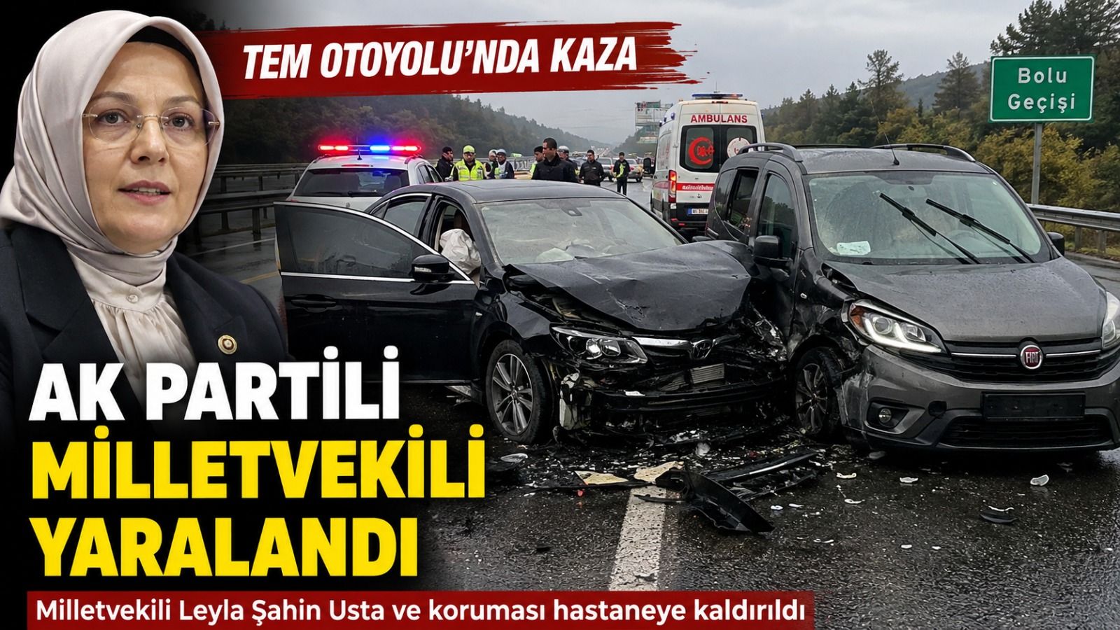 AK Parti Grup Başkanvekili Leyla Şahin Usta, TEM’de Geçirdiği Kazada Yaralandı