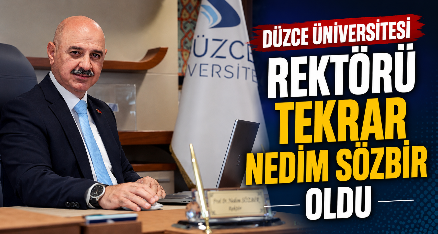 Düzce Üniversitesi Rektörü tekrar Nedim Sözbir oldu