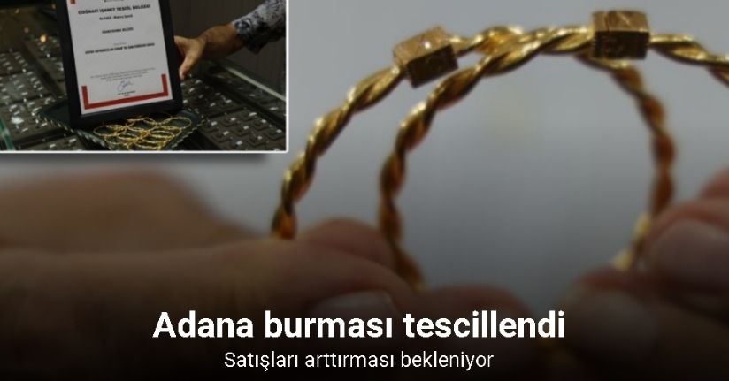 Yüzyıllardır bileklerde: Adana burması tescillendi