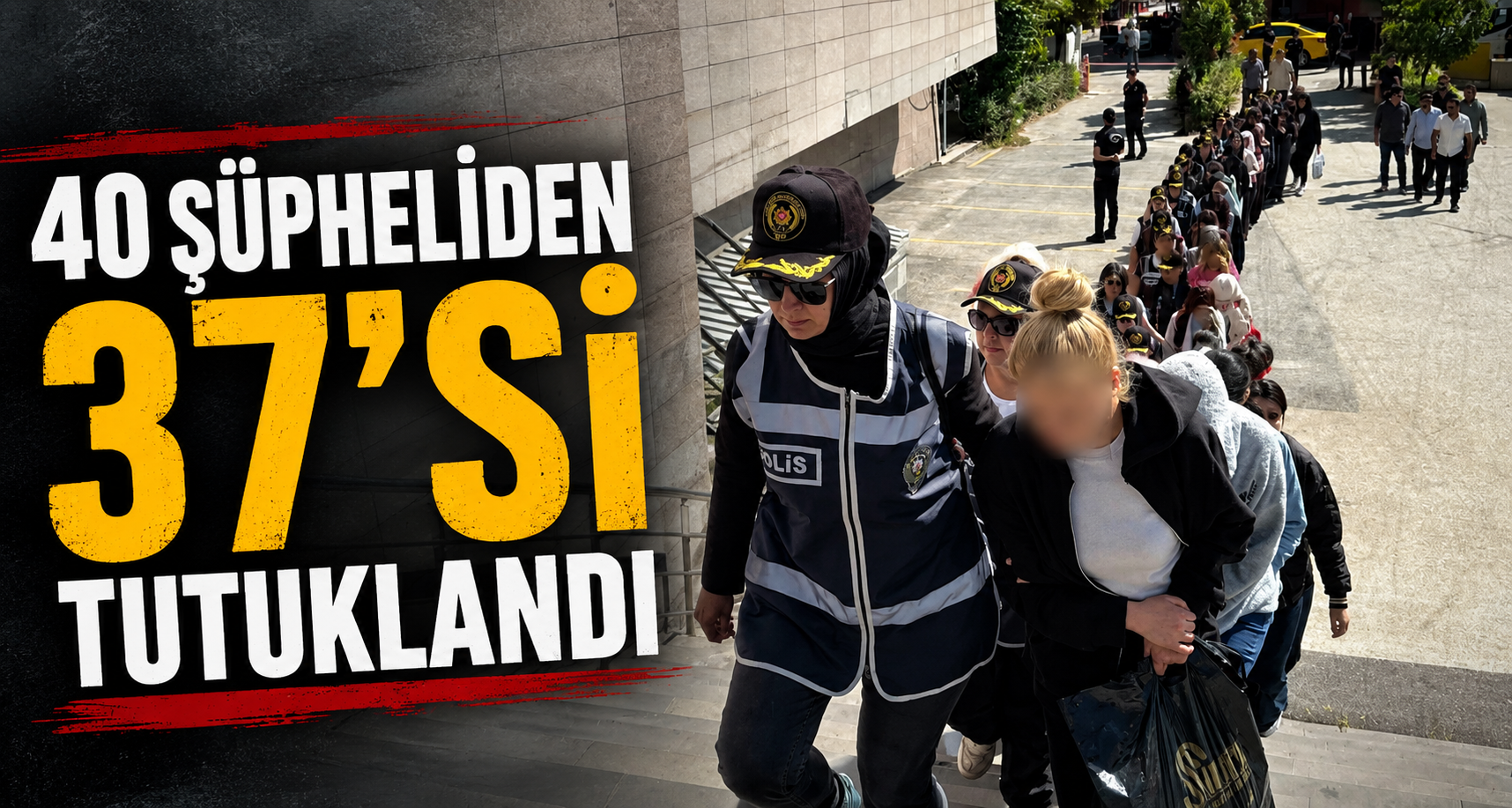 40 Şüpheliden 37'si Tutuklandı