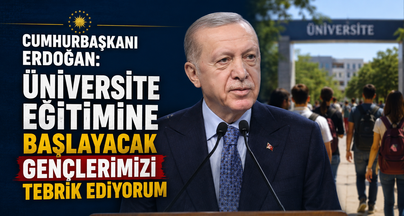 Cumhurbaşkanı Erdoğan: Üniversite eğitimine başlayacak gençlerimizi tebrik ediyorum