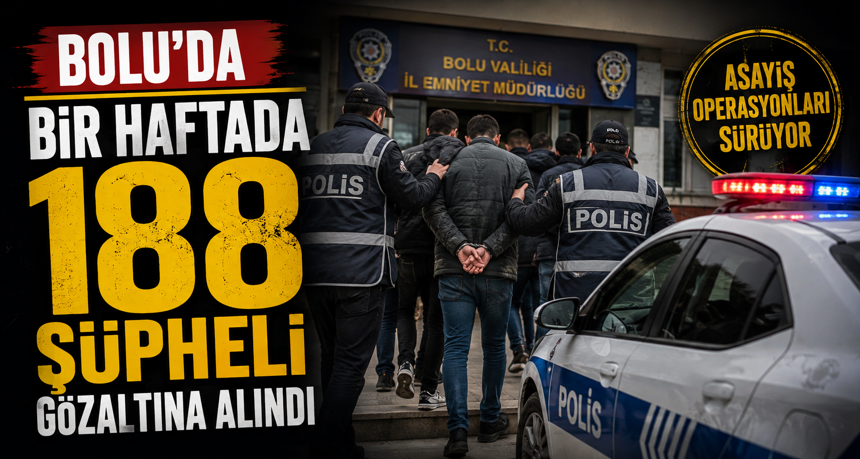 Bolu’da bir haftada 188 şüpheli gözaltına alındı