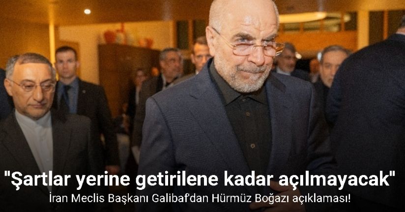 Galibaf'dan Hürmüz Boğazı açıklaması!