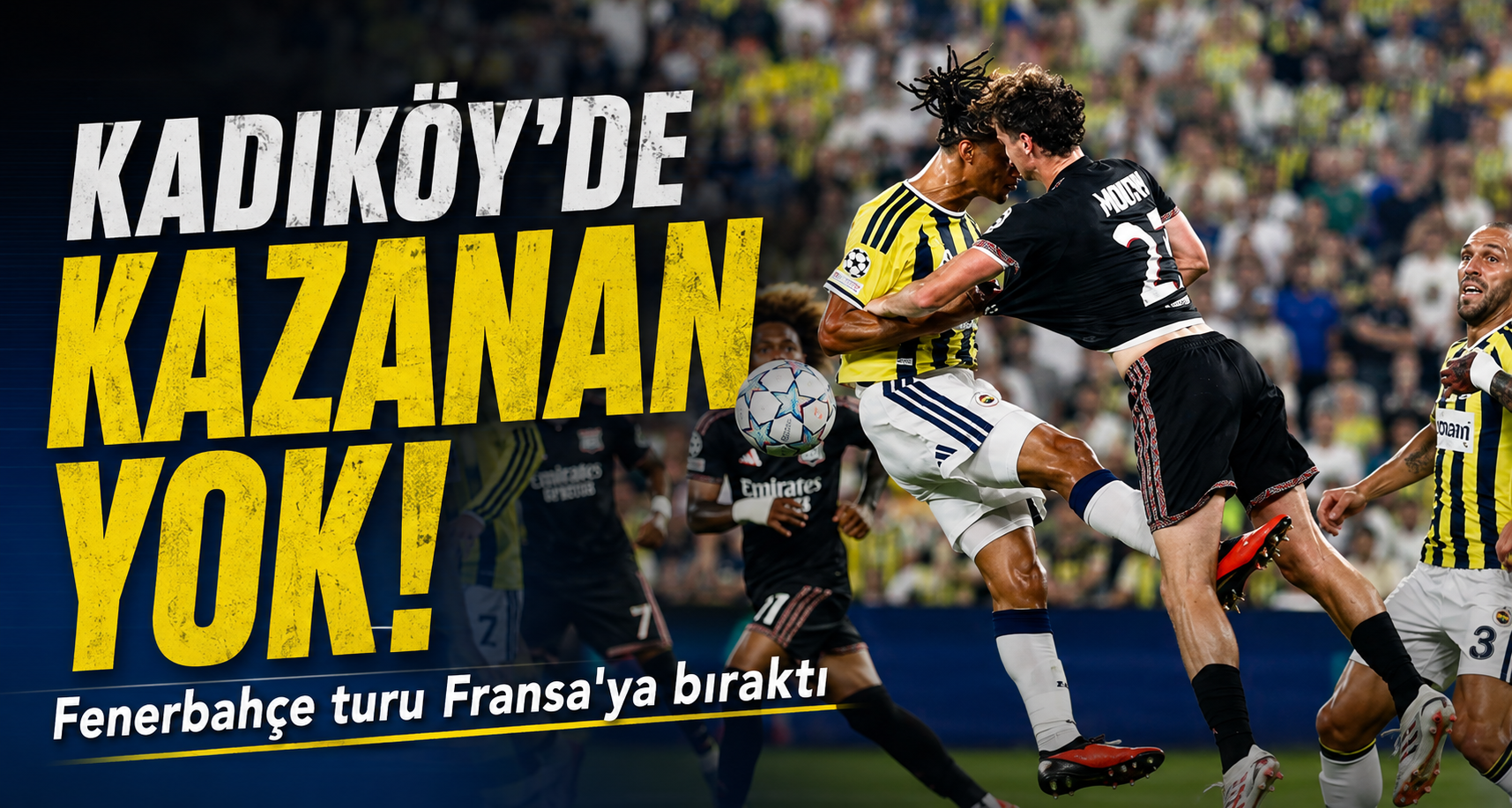 Kadıköy'de kazanan yok! Fenerbahçe turu Fransa'ya bıraktı
